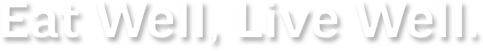 Eat Well,Live Well.